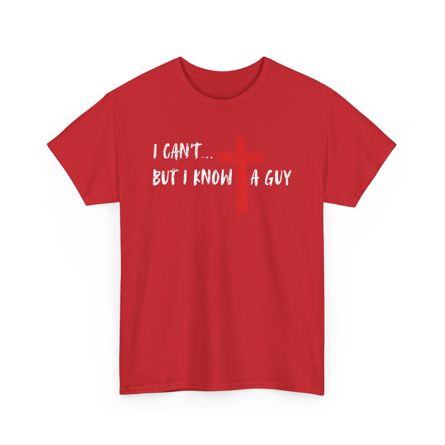 I Can't...But I Know A Guy. T-Shirt