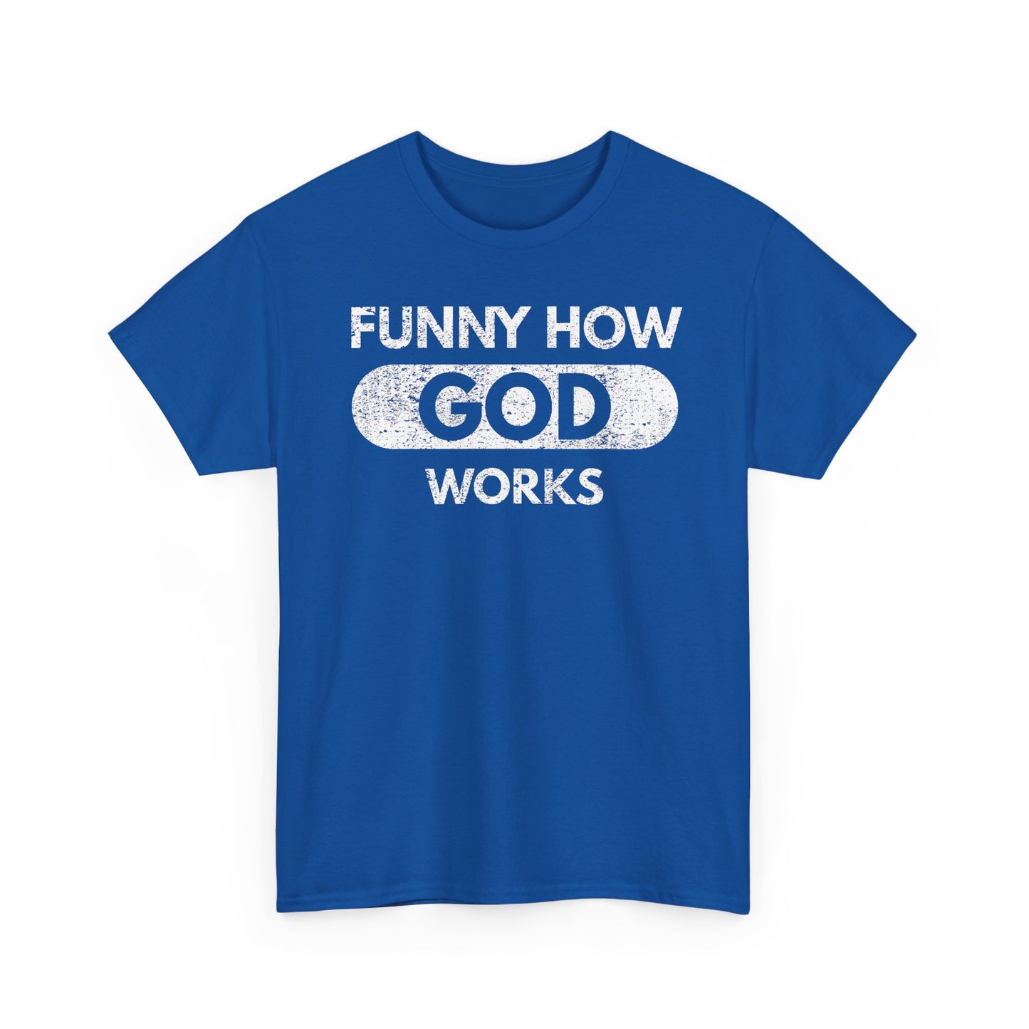 Funny How God Works T-Shirt