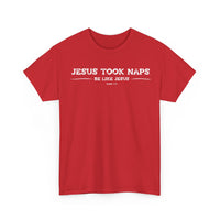 Load image into Gallery viewer, Jesus Took Naps. Be Like Jesus. T-Shirt
