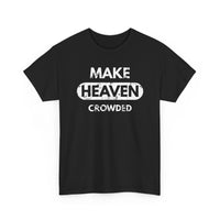 Load image into Gallery viewer, Make Heaven Crowded T-Shirt
