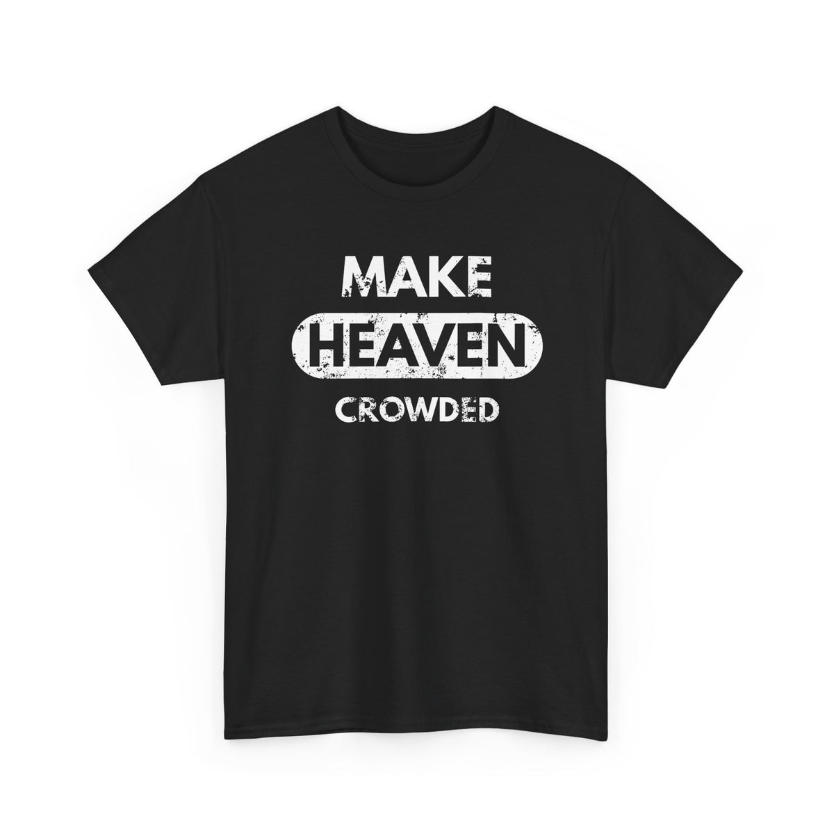 Make Heaven Crowded T-Shirt