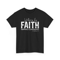 Load image into Gallery viewer, Walking By Faith. Tripping Constantly. T-Shirt

