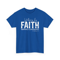 Load image into Gallery viewer, Walking By Faith. Tripping Constantly. T-Shirt
