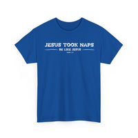Load image into Gallery viewer, Jesus Took Naps. Be Like Jesus. T-Shirt
