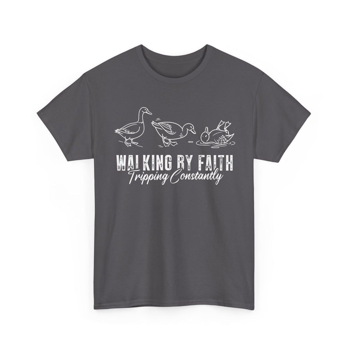 Walking By Faith. Tripping Constantly. Ducks. T-Shirt