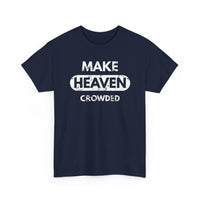 Load image into Gallery viewer, Make Heaven Crowded T-Shirt

