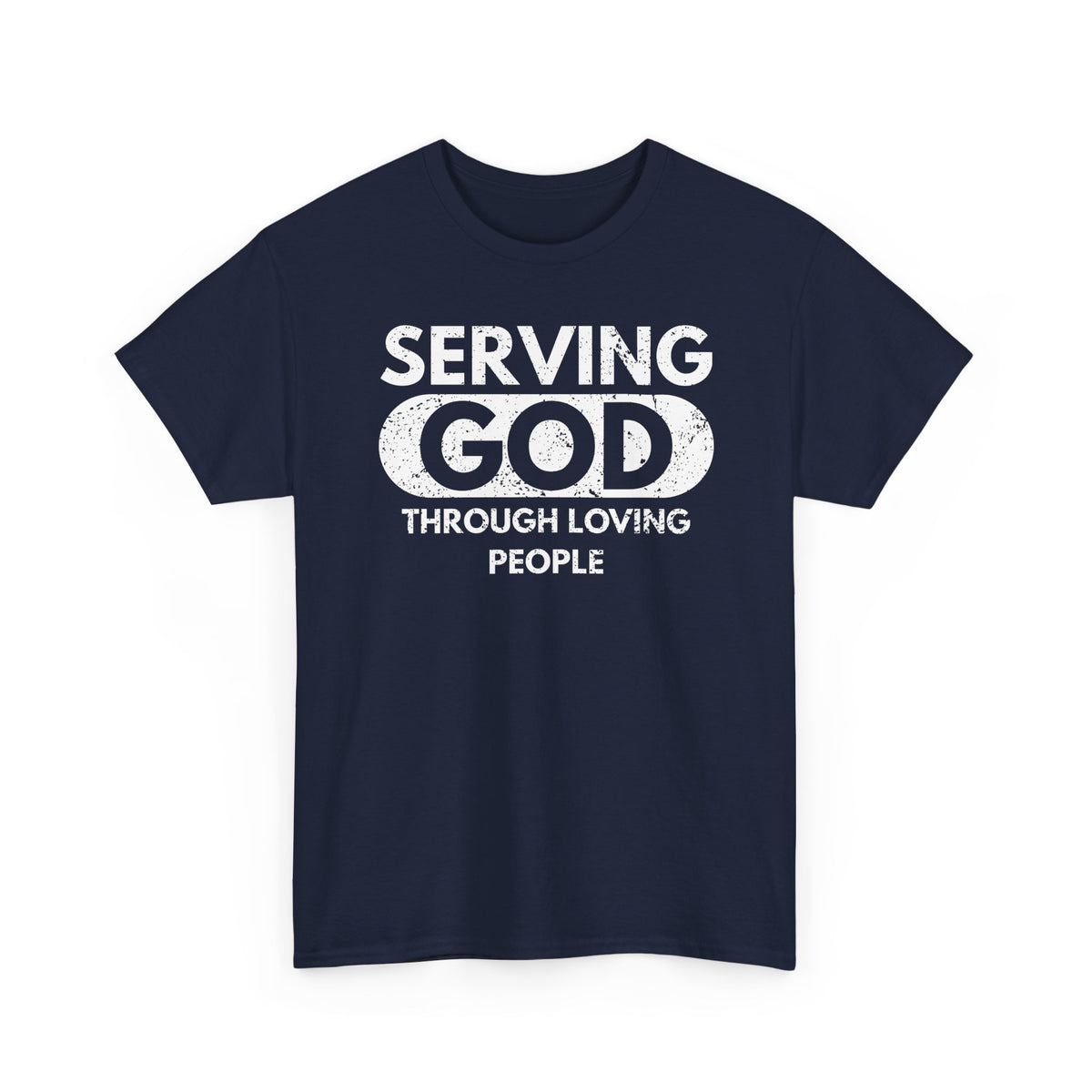 Serving God Through Loving People T-Shirt