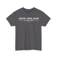 Load image into Gallery viewer, Jesus Took Naps. Be Like Jesus. T-Shirt
