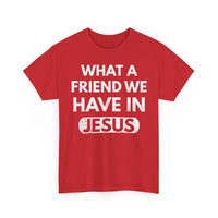 Load image into Gallery viewer, What A Friend We Have In Jesus T-Shirt
