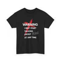 Load image into Gallery viewer, Warning I May Start Talking About Jesus At Any Time T-Shirt
