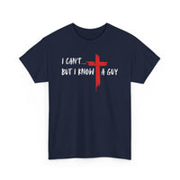Load image into Gallery viewer, I Can&#39;t...But I Know A Guy. T-Shirt
