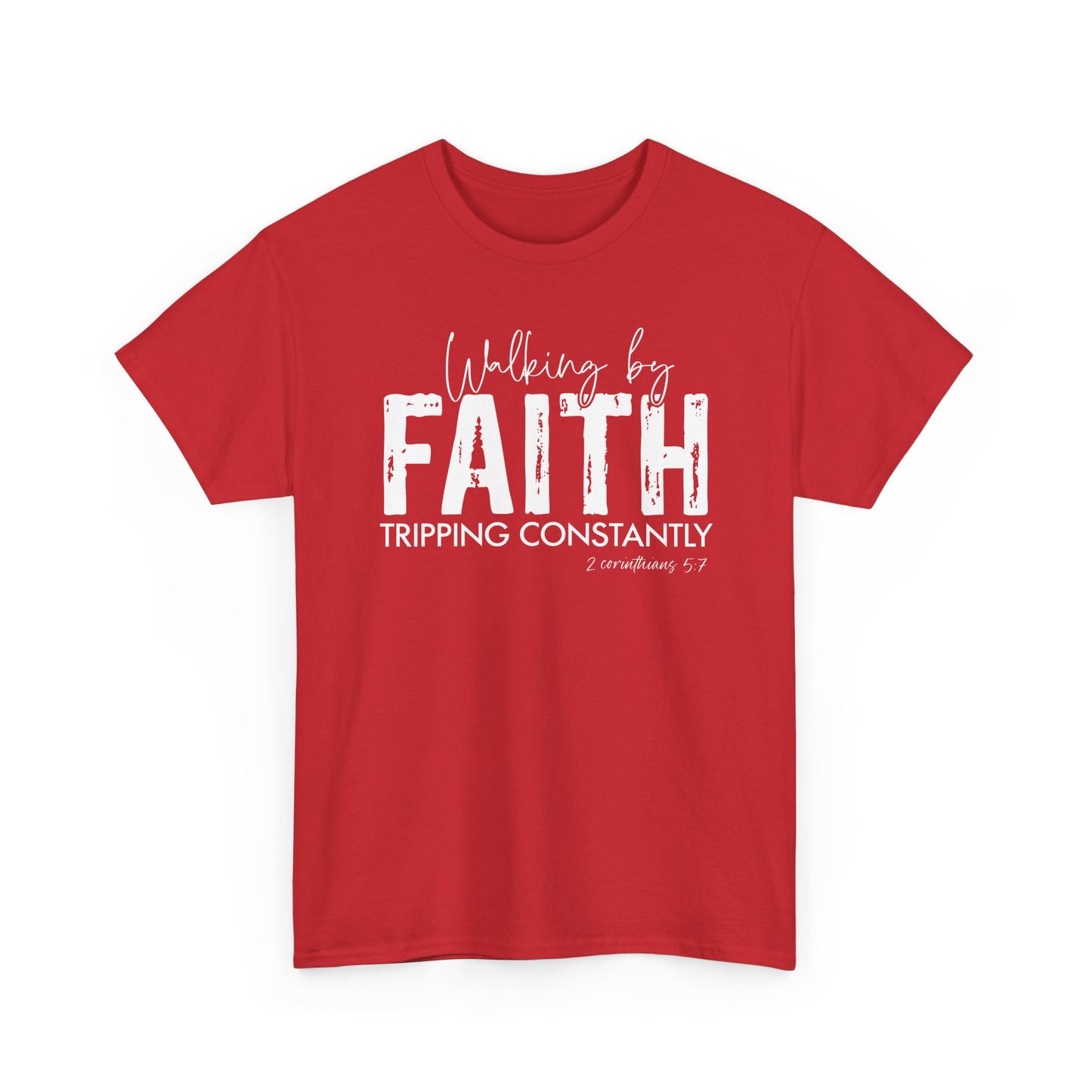 Walking By Faith. Tripping Constantly. T-Shirt