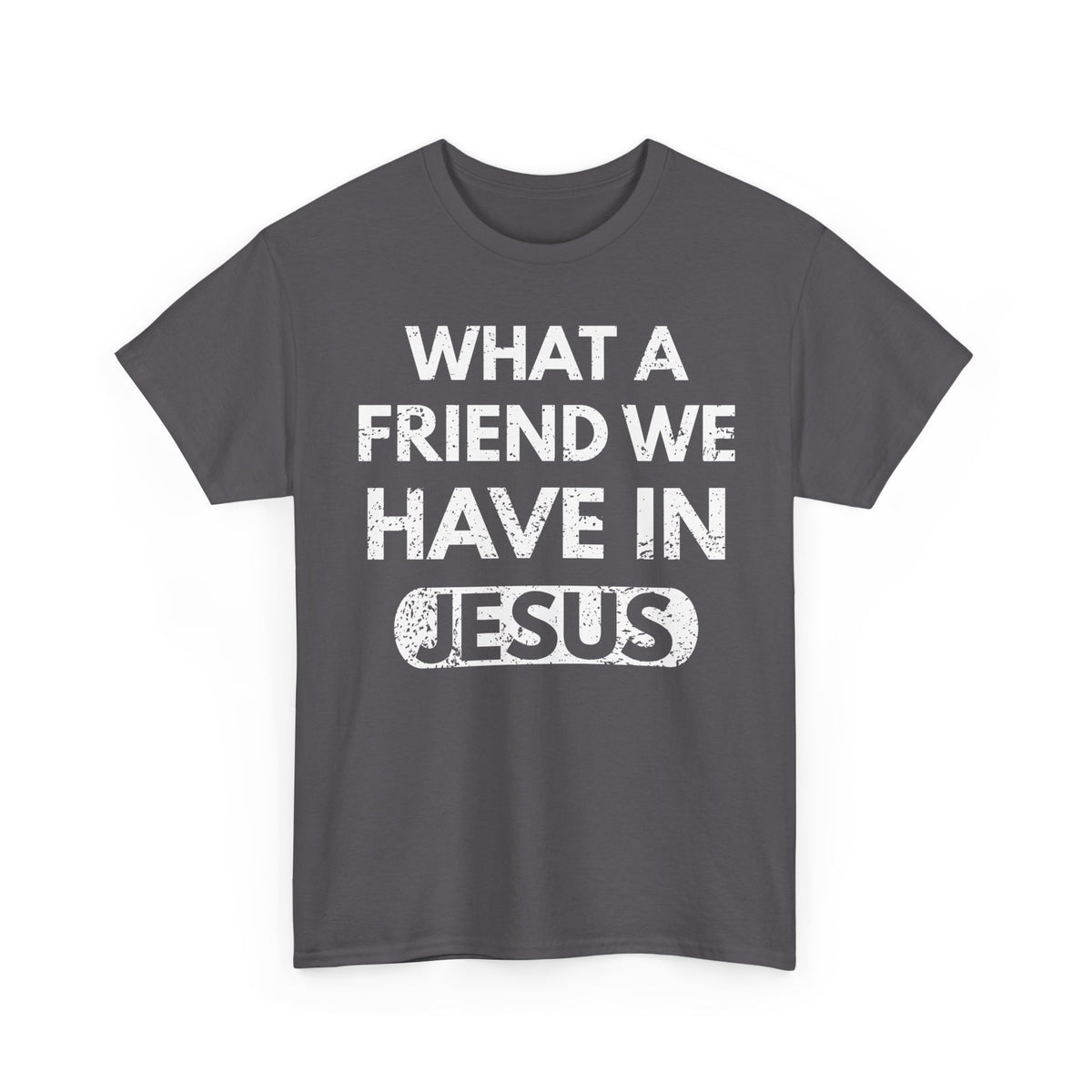 What A Friend We Have In Jesus T-Shirt
