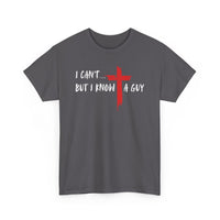 Load image into Gallery viewer, I Can&#39;t...But I Know A Guy. T-Shirt
