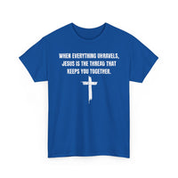 Load image into Gallery viewer, When Everything Unravels, Jesus Is The Thread That Keeps You Together. T-Shirt
