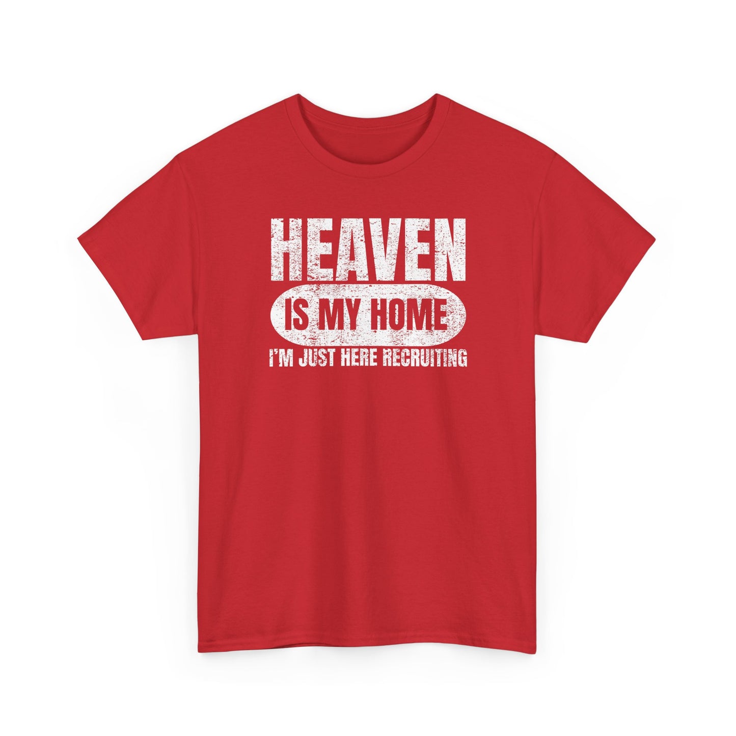 Heaven Is My Home I'm Just Here Recruiting T-Shirt