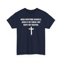 Load image into Gallery viewer, When Everything Unravels, Jesus Is The Thread That Keeps You Together. T-Shirt
