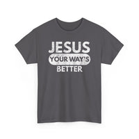 Load image into Gallery viewer, Jesus Your Way&#39;s Better T-Shirt
