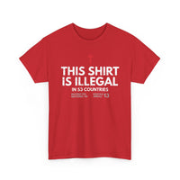 Load image into Gallery viewer, This Shirt Is Illegal In 53 Countries T-Shirt
