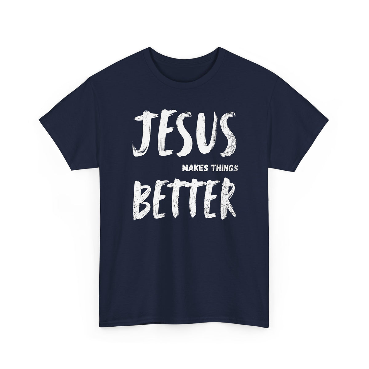 Jesus Makes Things Better T-Shirt