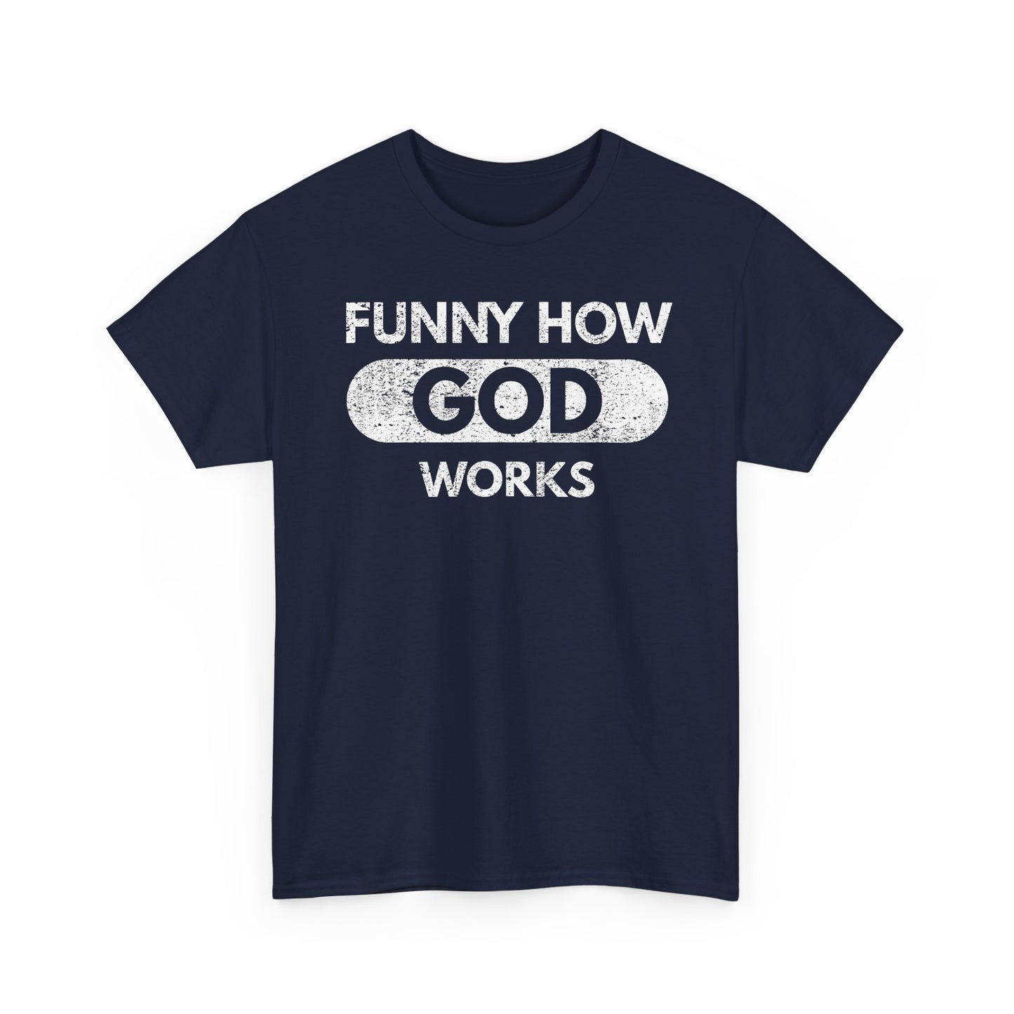 Funny How God Works T-Shirt