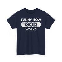 Load image into Gallery viewer, Funny How God Works T-Shirt
