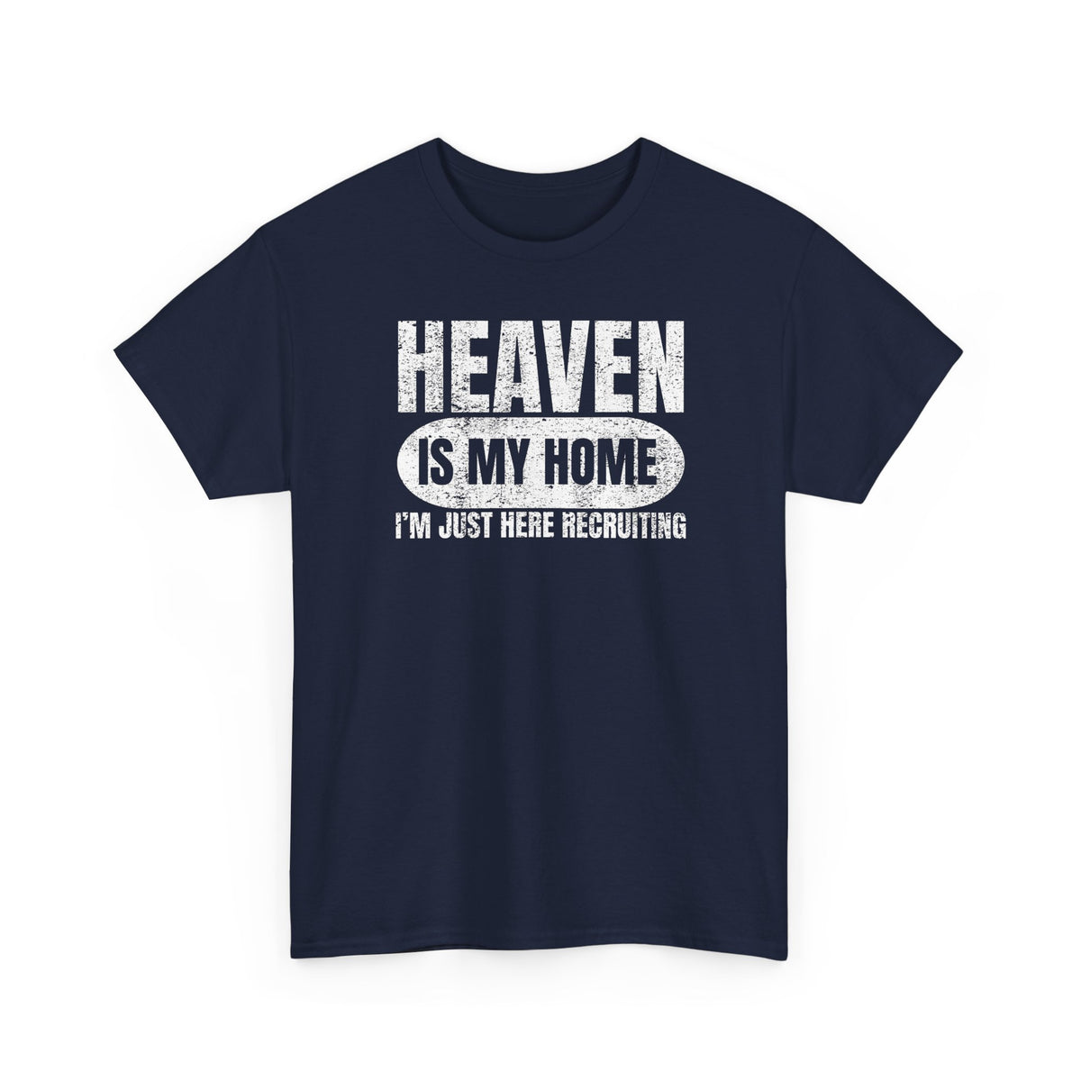 Heaven Is My Home I'm Just Here Recruiting T-Shirt