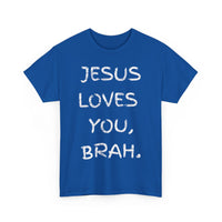 Load image into Gallery viewer, Jesus Loves You, Brah. T-Shirt
