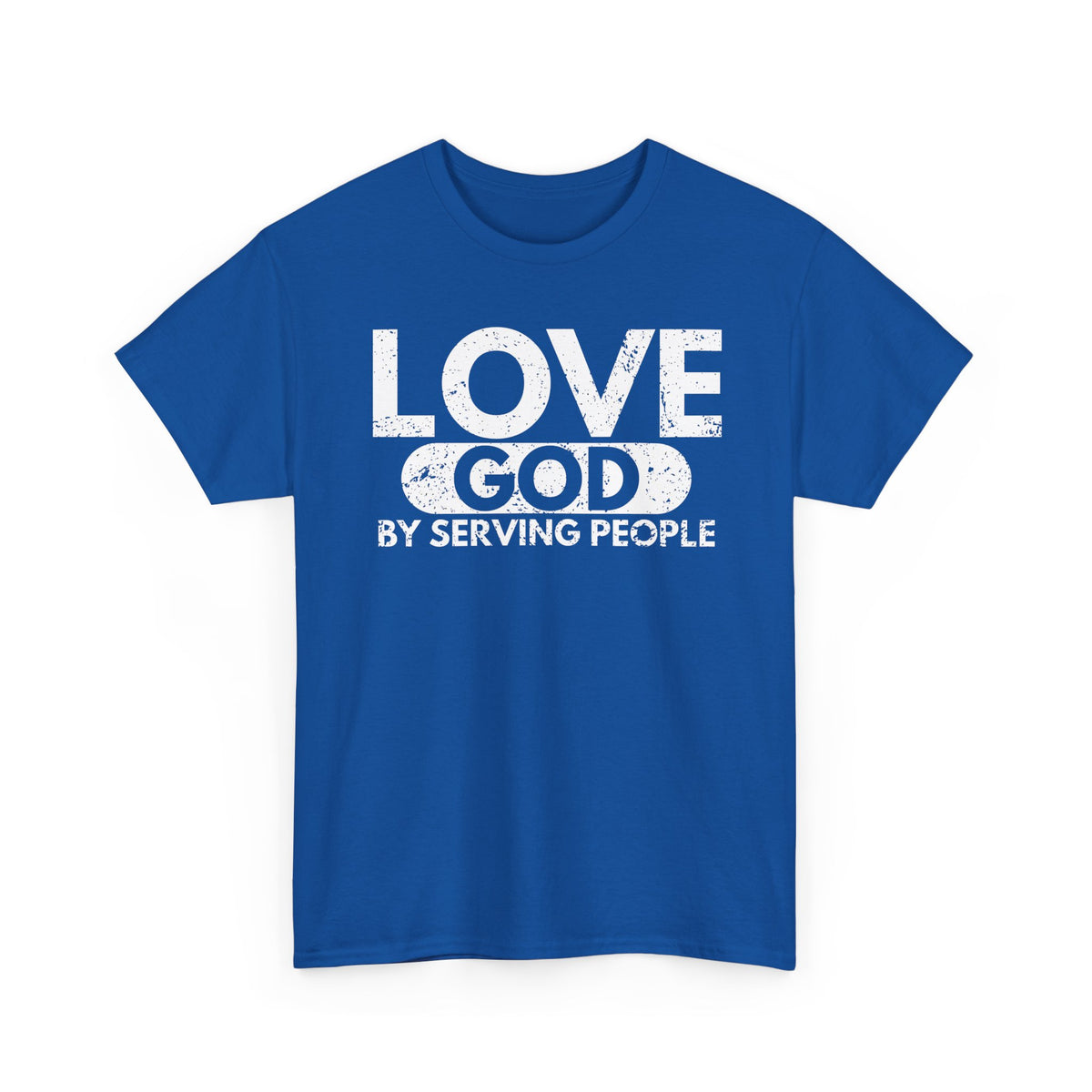 Love God By Serving People T-Shirt
