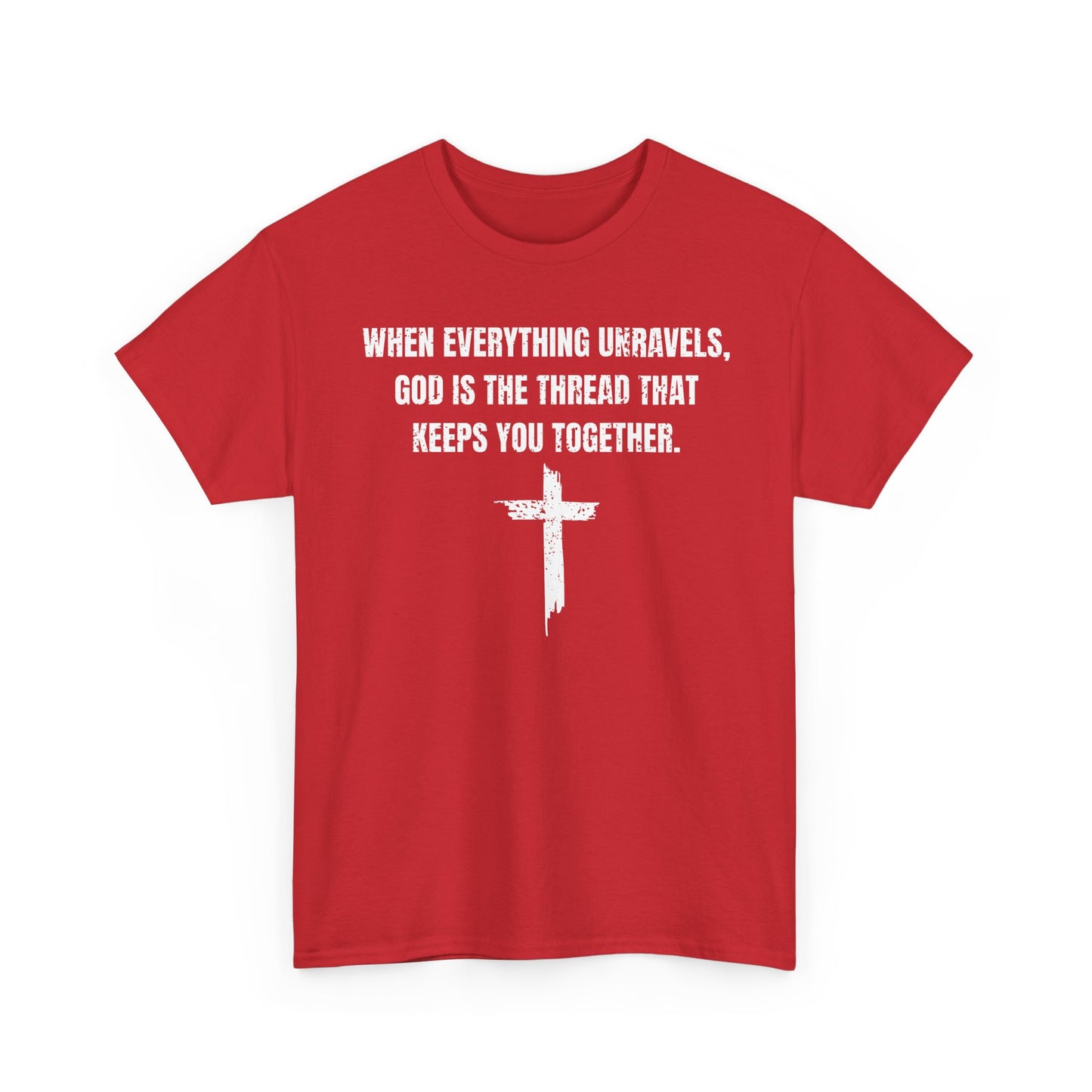 When Everything Unravels, God Is The Thread That Keeps You Together. T-Shirt