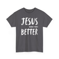 Load image into Gallery viewer, Jesus Makes Things Better T-Shirt
