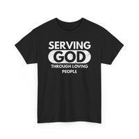 Load image into Gallery viewer, Serving God Through Loving People T-Shirt
