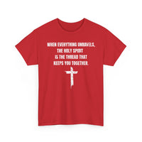 Load image into Gallery viewer, When Everything Unravels, The Holy Spirit Is The Thread That Keeps You Together. T-Shirt
