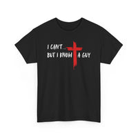Load image into Gallery viewer, I Can&#39;t...But I Know A Guy. T-Shirt
