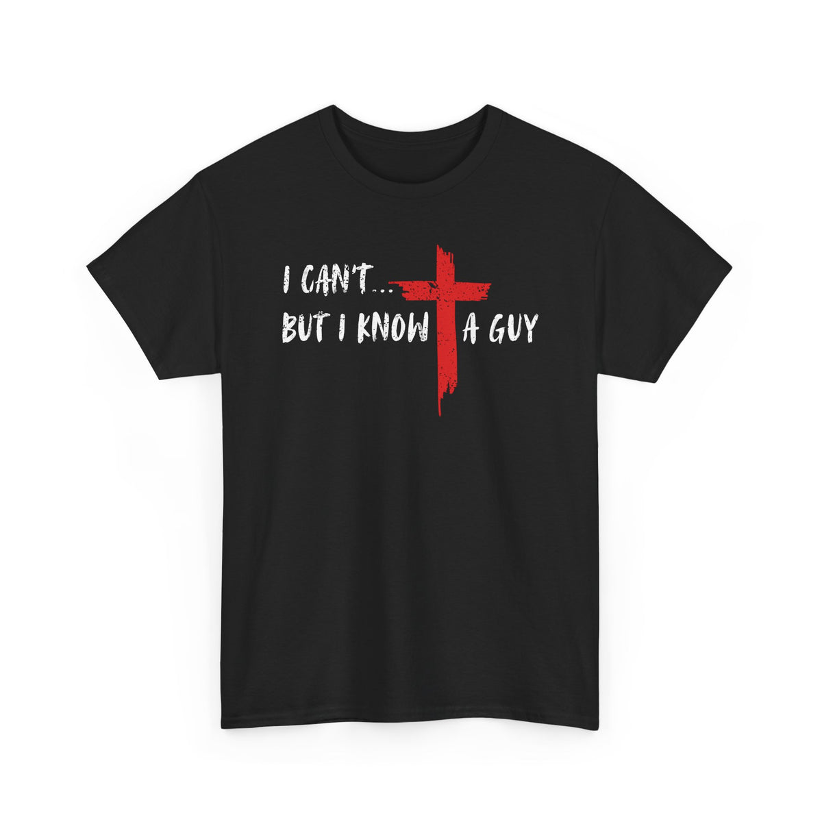 I Can't...But I Know A Guy. T-Shirt