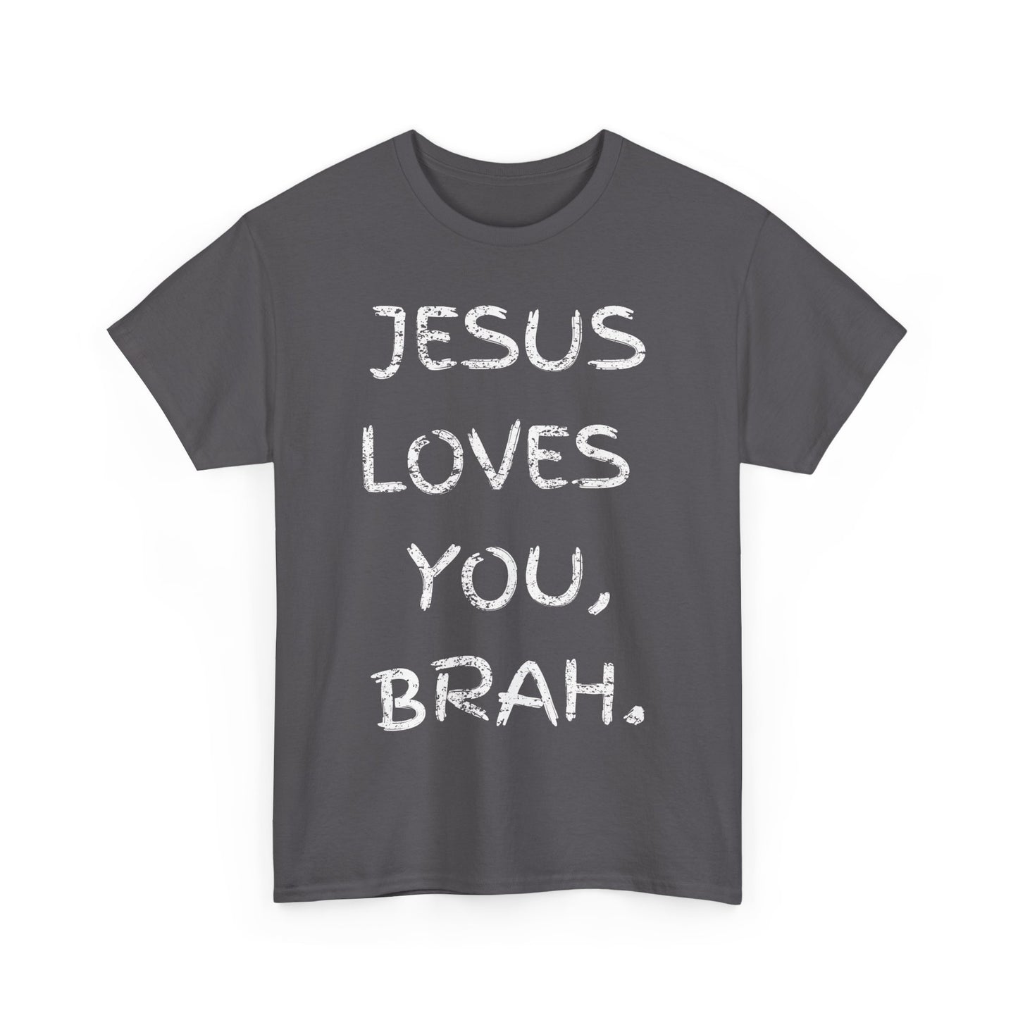 Jesus Loves You, Brah. T-Shirt