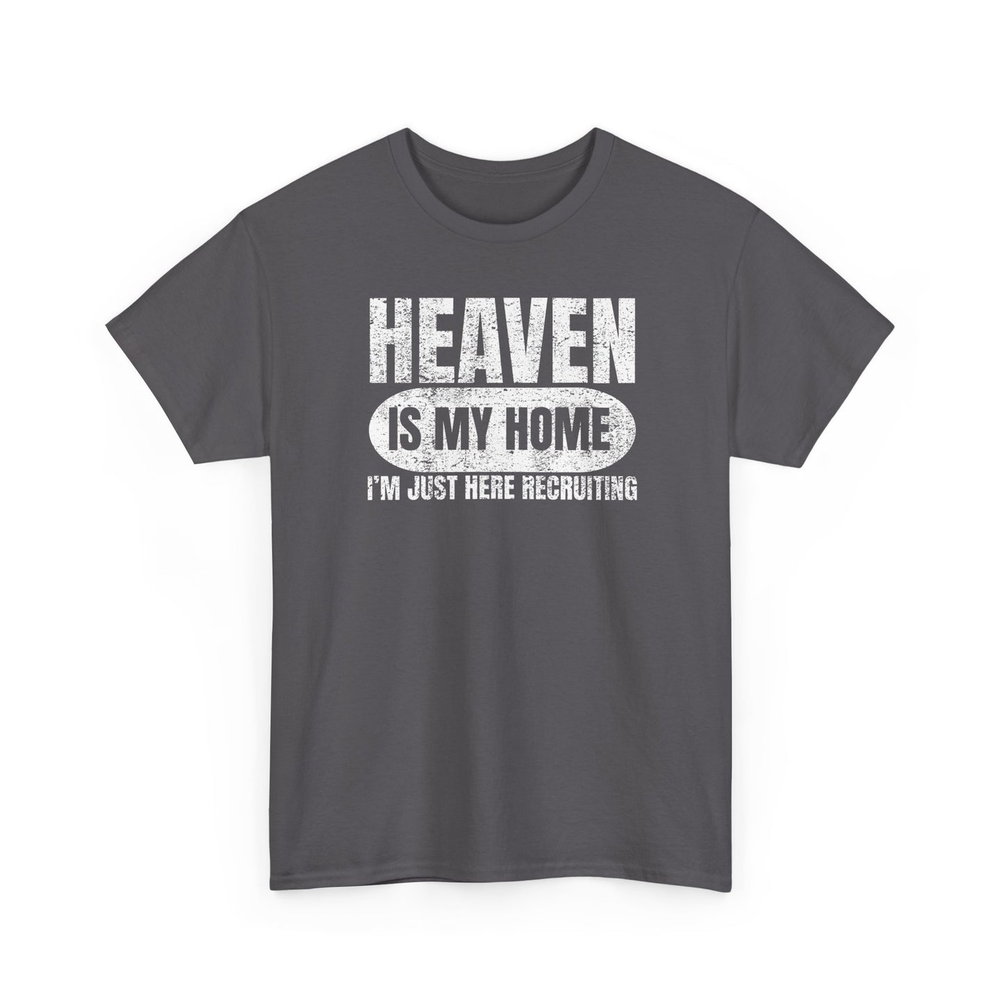Heaven Is My Home I'm Just Here Recruiting T-Shirt