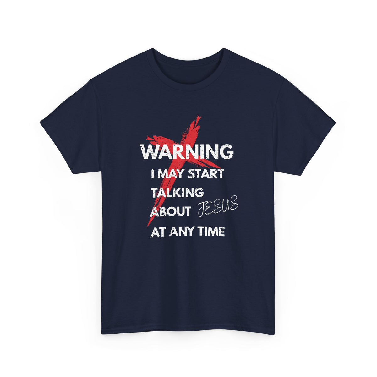 Warning I May Start Talking About Jesus At Any Time T-Shirt
