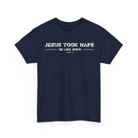 Load image into Gallery viewer, Jesus Took Naps. Be Like Jesus. T-Shirt
