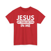 Load image into Gallery viewer, Jesus Let Them See You In Me T-Shirt
