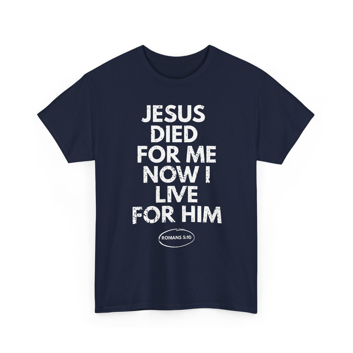 Jesus Died For Me Now I Live For Him T-Shirt