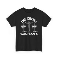 Load image into Gallery viewer, The Cross Was Plan A T-Shirt
