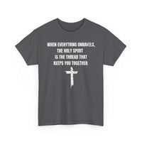 Load image into Gallery viewer, When Everything Unravels, The Holy Spirit Is The Thread That Keeps You Together. T-Shirt

