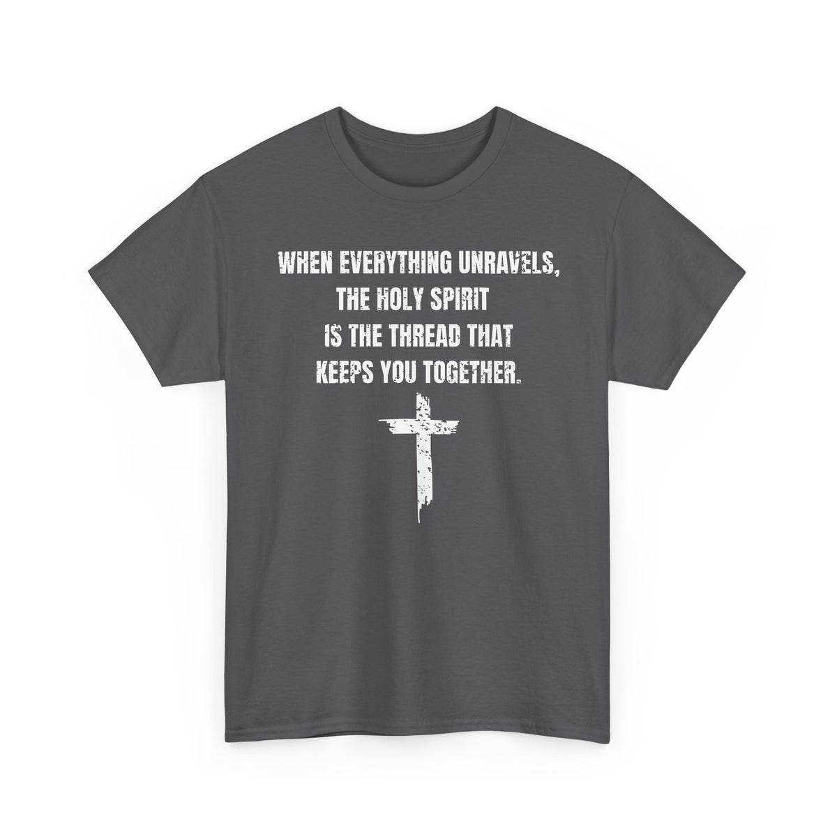 When Everything Unravels, The Holy Spirit Is The Thread That Keeps You Together. T-Shirt