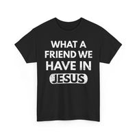 Load image into Gallery viewer, What A Friend We Have In Jesus T-Shirt
