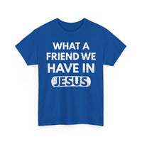 Load image into Gallery viewer, What A Friend We Have In Jesus T-Shirt
