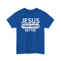 Load image into Gallery viewer, Jesus Your Way&#39;s Better T-Shirt
