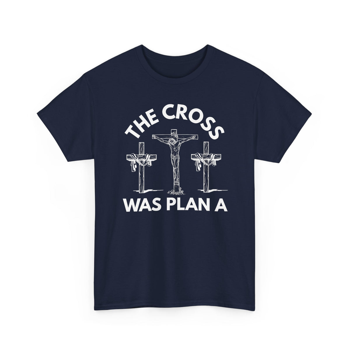 The Cross Was Plan A T-Shirt