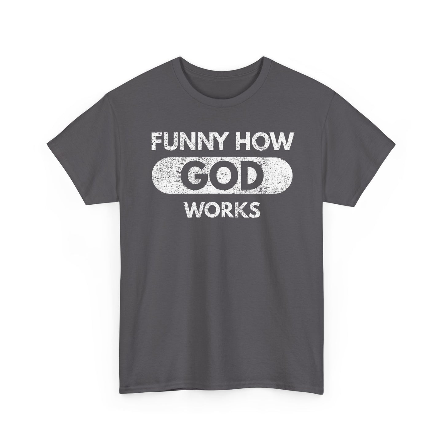 Funny How God Works T-Shirt