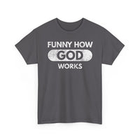 Load image into Gallery viewer, Funny How God Works T-Shirt
